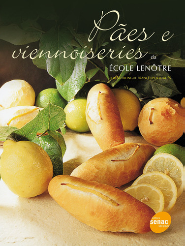 Pães e viennoiseries, de Lenôtre, École. Editorial SENAC SAO PAULO, capa mole em português, 2012