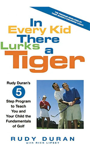 In Every Kid There Lurks A Rudy Duranøs 5-step Program To Teach You And Your Child The Fundamentals Of Golf, De Duran, Rudy. Editorial Hachette Books, Tapa Dura En Inglés