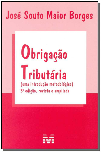 Obrigação tributária - 3 ed./2015, de Borges, José Souto Maior. Editora Malheiros Editores LTDA, capa mole em português, 2015