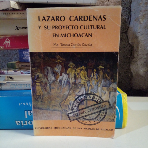 Lázaro Cardenas Y Su Proyecto Cultural En Michoacán