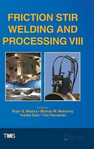 Friction Stir Welding And Processing Viii, De Rajiv Mishra., Vol. 1. Editorial Springer International Publishing Ag, Tapa Dura En Inglés