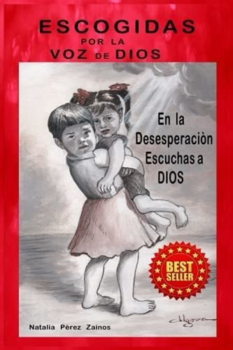 Escogidas Por La Voz De Dios En La Desesperacion..., De Pérez Zainos, Natalia. Editorial Independently Published En Español