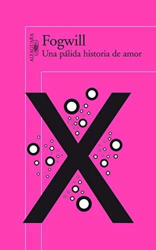 Una Pálida Historia De Amor - Fogwill, Rodolfo Enrique