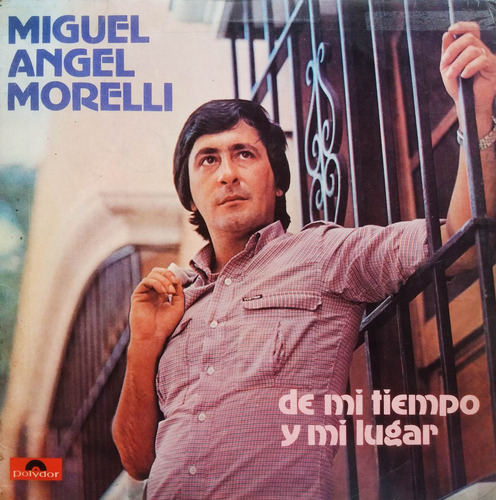 Miguel Angel Morelli - De Mi Tiempo Y Mi Lugar Lp