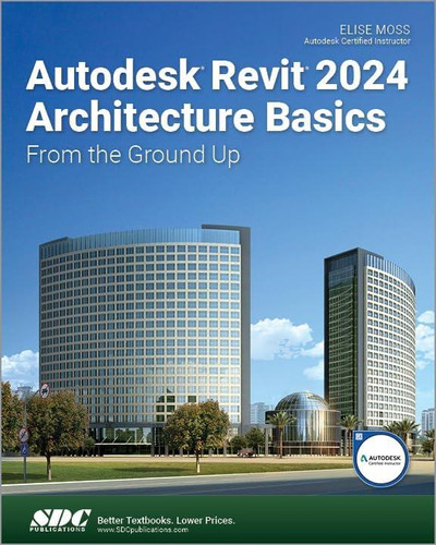Libro: Autodesk Revit 2024 Architecture Basics: From The Gro