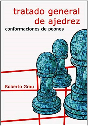 Libro Tratado General De Ajedrez Conformaciones De Peones