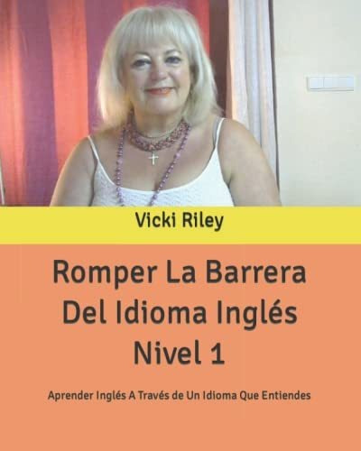 Romper La Barrera Del Idioma Inglés Nivel 1: Aprender Inglés