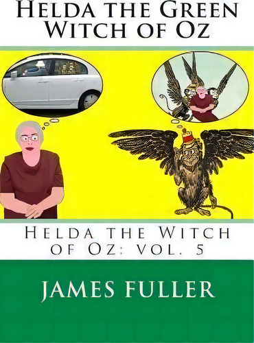 Helda The Green Witch Of Oz, De James L Fuller. Editorial Createspace Independent Publishing Platform, Tapa Blanda En Inglés