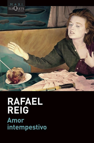 Amor Intempestivo, De Reig, Rafael. Editorial Maxi-tusquets, Tapa Blanda En Español