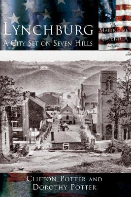 Libro Lynchburg: A City Set On Seven Hills - Potter, Clif...