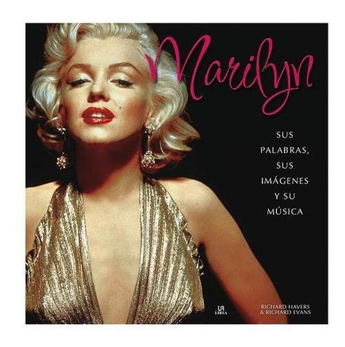 Marilyn Sus Palabras, Sus Imágenes Y Sus Músicas