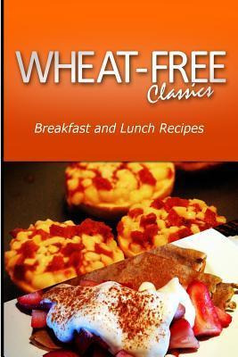 Libro Wheat-free Classics - Breakfast And Lunch Recipes -...