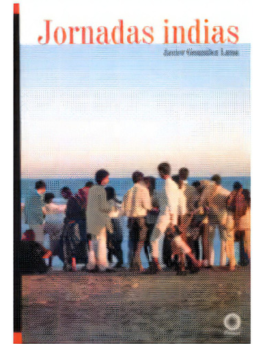 Jornadas Indias, de Javier González Luna. 9586836463, vol. 1. Editorial Editorial U. Javeriana, tapa blanda, edición 2003 en español, 2003