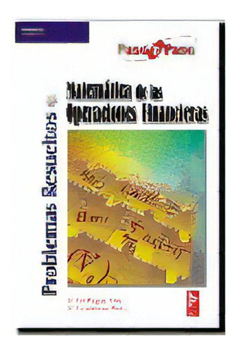 Problemas Resueltos De Matemãâ¡tica De Las Operaciones Financieras, De Baquero Lopéz, María Luisa. Editorial Alfa Centauro En Español