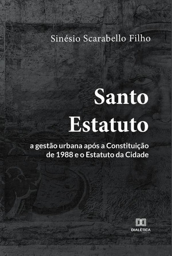 Santo Estatuto, De Sinésio Scarabello Filho. Editorial Dialética, Tapa Blanda En Portugués, 2022