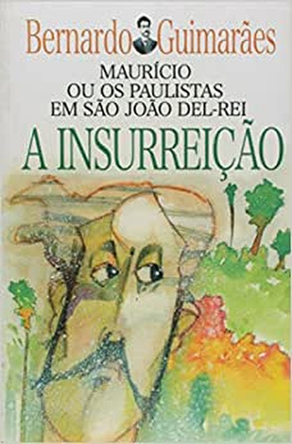 A Insurreição: A Insurreição, De Guimarães, Bernardo. Série N/a, Vol. N/a. Editora Itatiaia, Capa Mole, Edição N/a Em Português, 2005
