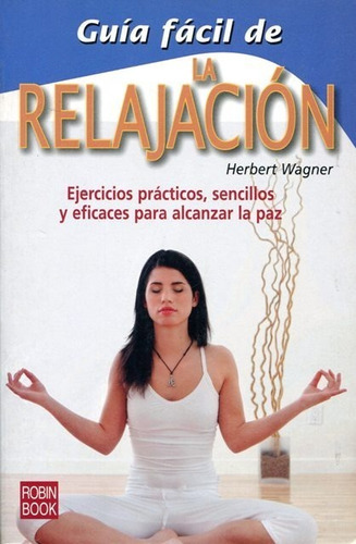 Relajacion La , Guia Facil De, De Wagner Herbert. Editorial Robin Book, Tapa Blanda En Español, 2010