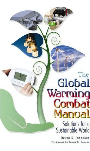 The Global Warming Combat Manual, De Bruce E. Johansen. Editorial Abc Clio, Tapa Dura En Inglés