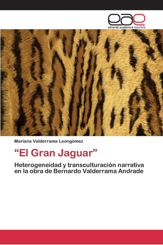 Libro: El Gran Jaguar: Heterogeneidad Y Transculturación