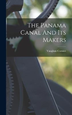 Libro The Panama Canal And Its Makers - Vaughan Cornish