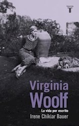 Virginia Woolf La Vida Por Escrito - Irene Bauer - Taurus