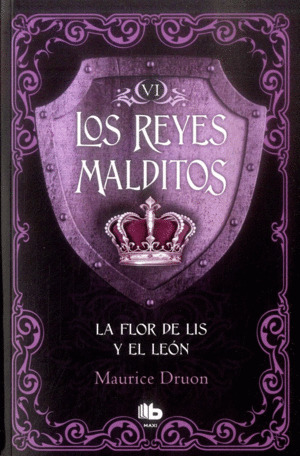 Libro La Flor De Lis Y El Leon (los Reyes Malditos Vi)