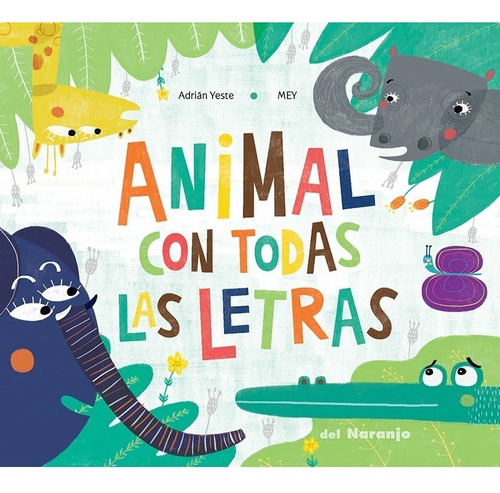 Animal Con Todas Las Letras - Adrian Yeste - Del Naranjo