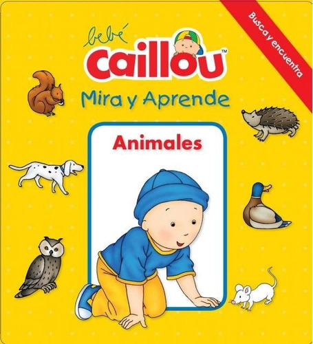 Libro Bebe Caillou - Mira Y Aprende - Animales