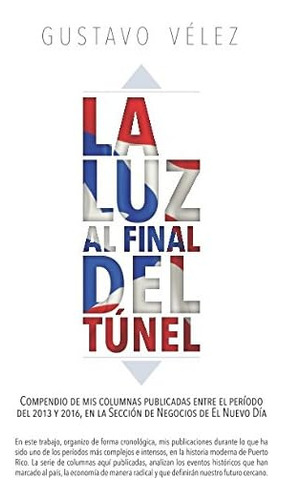 Libro: La Luz Al Final Del Túnel: Compendio Mis Columnas P
