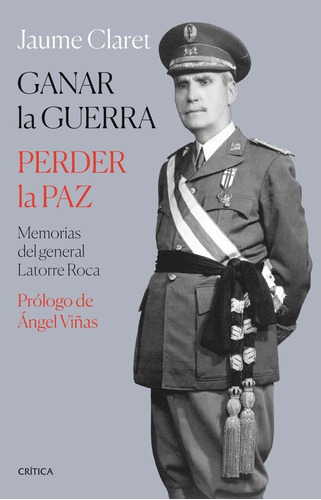 Ganar La Guerra, Perder La Paz, De Claret, Jaume. Editorial Crítica, Tapa Blanda En Español