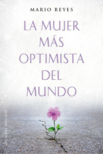 La mujer más optimista del mundo, de Reyes, Mario. Editorial Ediciones Obelisco, tapa blanda en español, 2021