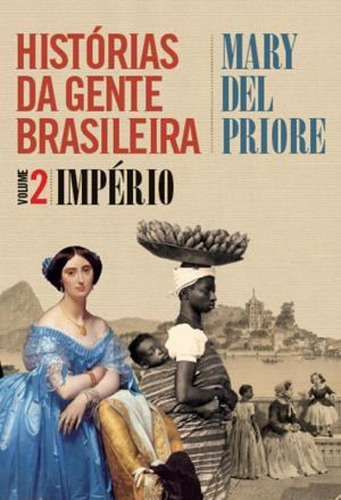 Livro Historias Da Gente Brasileira - Imperio - Vol. 2