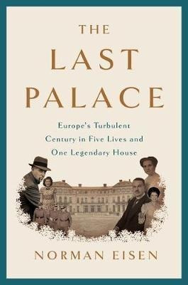 The Last Palace : Europe's Turbulent Century In F (hardback)