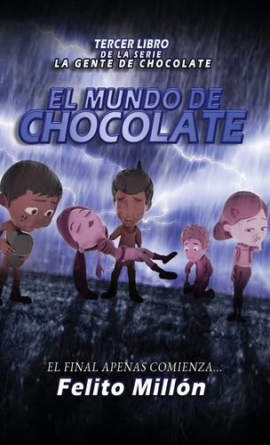 El Mundo De Chocolate: El Final Apenas Comienza (la Serie  
