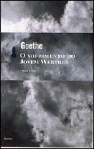 Os Sofrimentos Do Jovem Werther, De Goethe, Johann Wolfgang Von. Editora Hedra, Capa Mole, Edição 1ª Edição - 2006 Em Português