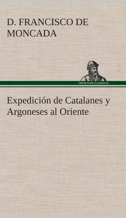 Libro Expedicion De Catalanes Y Argoneses Al Oriente - D ...