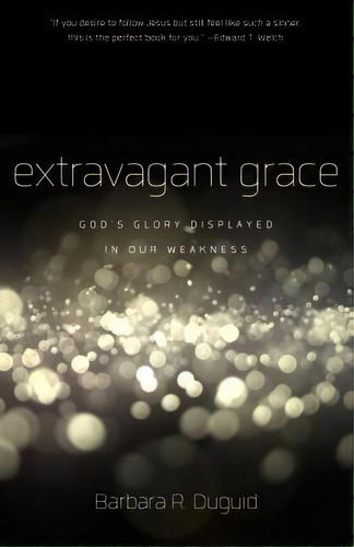 Extravagant Grace, De Barbara Duguid. Editorial P R Publishing, Tapa Blanda En Inglés