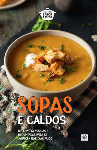 Coleção sabor á mesa - Sopas e Caldos, de Astral, Alto. Astral Cultural Editora Ltda, capa dura em português, 2019