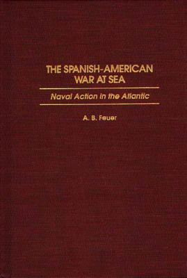 Libro The Spanish-american War At Sea: Naval Action In Th...