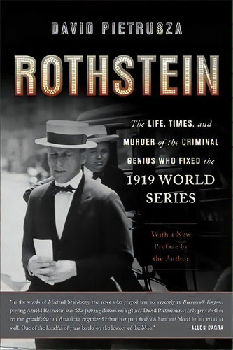 Rothstein : The Life, Times, And Murder Of The Criminal Genius Who Fixed The 1919 World Series, De David Pietrusza. Editorial Ingram Publisher Services Us, Tapa Blanda En Inglés