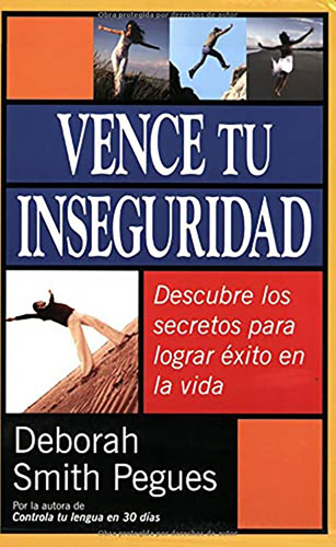 Vence Tu Inseguridad: Descubre Los Secretos Para Lograr Exito En La Vida, De Deborah Pegues. Editorial Portavoz, Tapa Blanda En Español, 2008