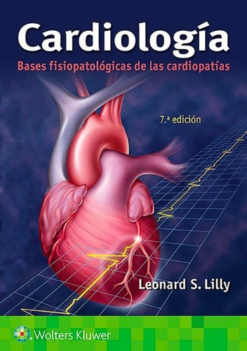 Leonard Cardiología. Bases Fisiopatológicas De Las Cardiopat