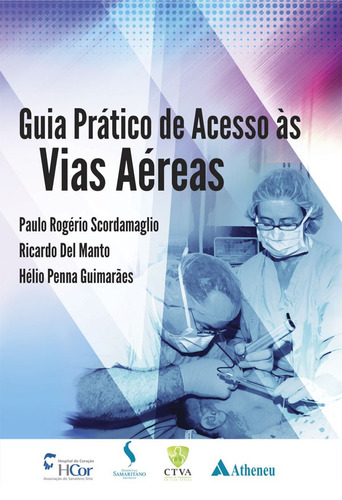 Guia prático de acesso às vias aéreas, de Scordamaglio, Paulo Rogério. Editora Atheneu Ltda, capa dura em português, 2014