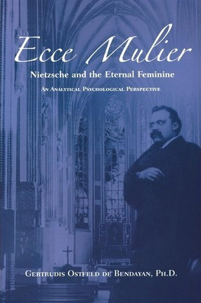 Libro Ecce Mulier : Nietzsche And The Eternal Femininean ...