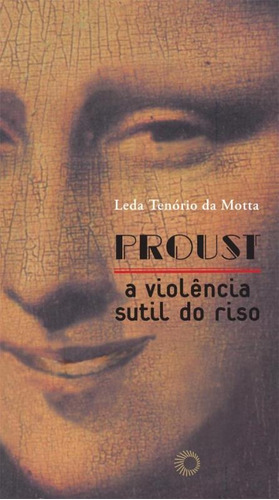 Proust: a violência sutil do riso, de Motta, Leda Tenório Da. Série Estudos Editora Perspectiva Ltda., capa mole em português, 2007