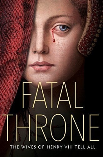 Fatal Throne The Wives Of Henry Viii Tell All -..., De Anderson, M.t.. Editorial Schwartz & Wade En Inglés