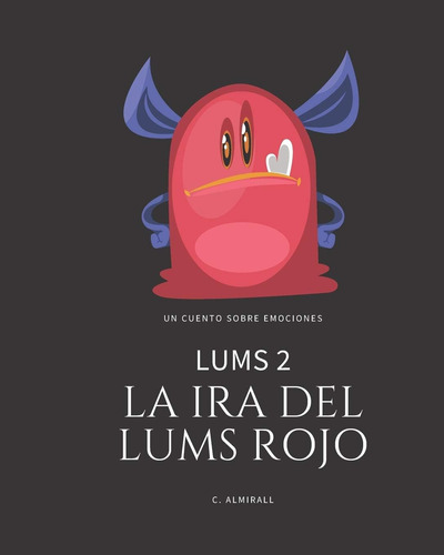Libro: Lums 2 - La Ira Del Lums Rojo: Cuentos Infantiles Par