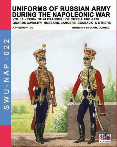 Uniforms Of Russian Army During The Napoleonic War Vol.17 : The Guards Cavalry: Hussars, Lancers,..., De Luca Stefano Cristini. Editorial Soldiershop, Tapa Blanda En Inglés