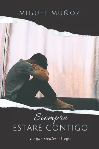 Libro: Siempre Estaré Contigo: Serie Lo Que Sientes (diego)