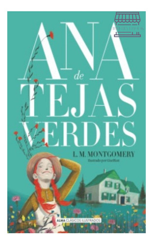 Libro: Ana De Tejas Verdes (clásicos Ilustrados) (spanish Ed